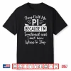 Call Me Pi Because Irrational Funny Pi Day Math Teacher Kids Shirt