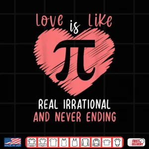 Design Pi Day Shirt Love Is Like Pi Valentines Math Teacher Gift Shirt