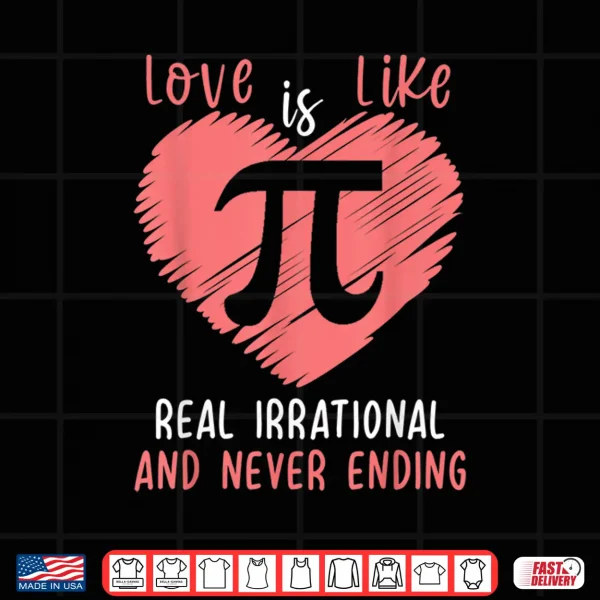 Design Pi Day Shirt Love Is Like Pi Valentines Math Teacher Gift Shirt