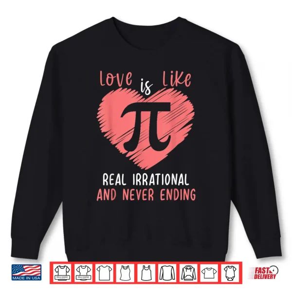 Sweatshirt Pi Day Shirt Love Is Like Pi Valentines Math Teacher Gift Shirt