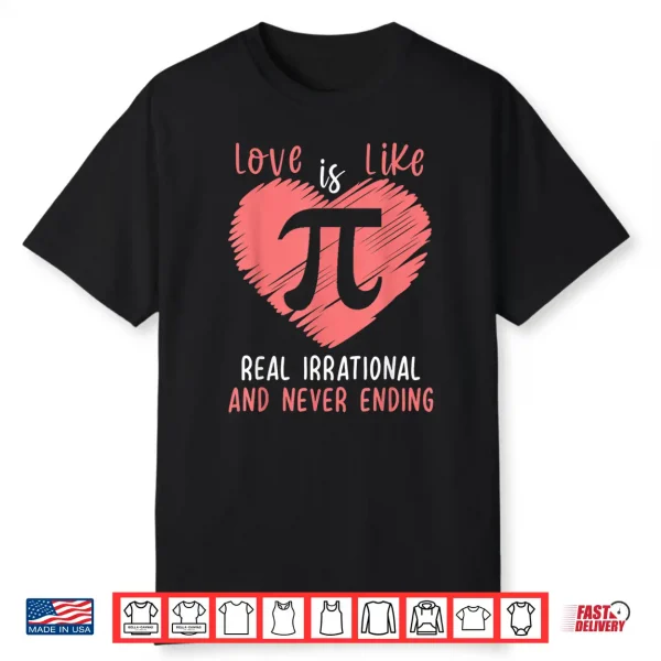 Pi Day Shirt Love Is Like Pi Valentines Math Teacher Gift Shirt