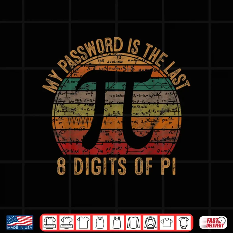Design My Password Is The Last 8 Digits Of Pi Gift Math Nerd Pi Day Shirt