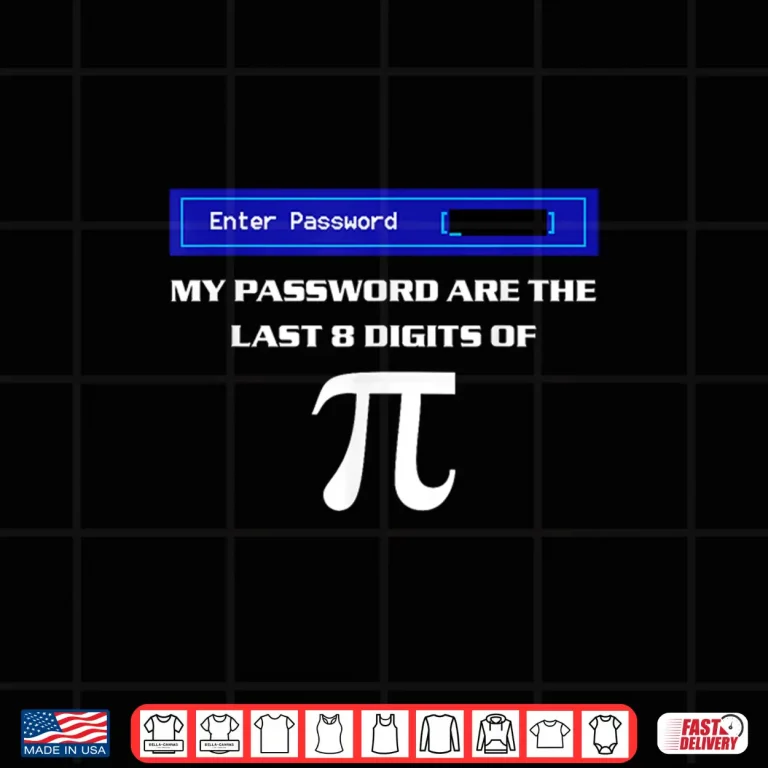 Design My Password Are The Last 8 Digits Of Pi Shirt
