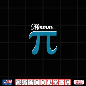 Design Mmm Pi Symbole Mmmm Pi Mmm Pie Math Geek Nerd Gift Pi Day Shirt