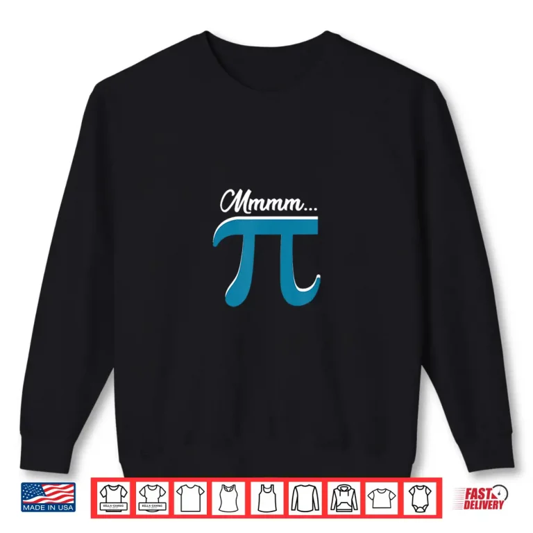 Sweatshirt Mmm Pi Symbole Mmmm Pi Mmm Pie Math Geek Nerd Gift Pi Day Shirt