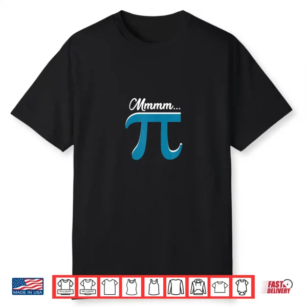 Mmm Pi Symbole Mmmm Pi Mmm Pie Math Geek Nerd Gift Pi Day Shirt