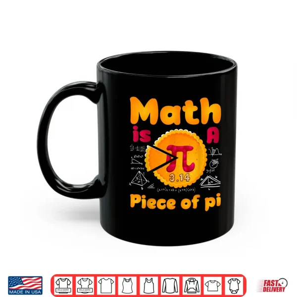 Mug Math Is A Piece Of Pie Happy Pi Day Mathematic Math Teacher Shirt