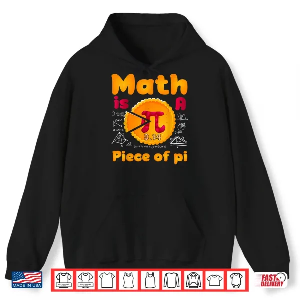 Hoodie Math Is A Piece Of Pie Happy Pi Day Mathematic Math Teacher Shirt