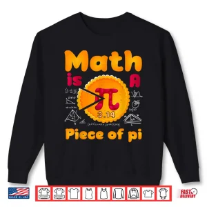 Sweatshirt Math Is A Piece Of Pie Happy Pi Day Mathematic Math Teacher Shirt