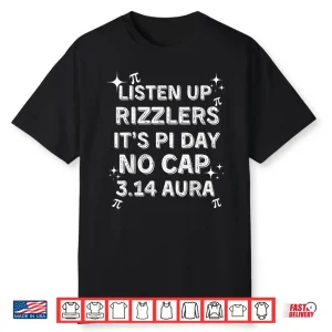 Listen Up Rizzlers Sigma Pi Day Show No Cap Funny Pi Day Shirt