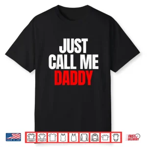 Just Call Me Daddy Gift For Father’S Day Papa Dad Pa Pi Pop Shirt