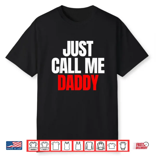 Just Call Me Daddy Gift For Father’S Day Papa Dad Pa Pi Pop Shirt