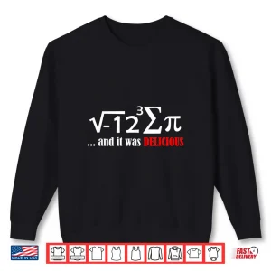 Sweatshirt I Ate Sum Pi And It Was Delicious Funny Day Math Nerd Shirt Shirt