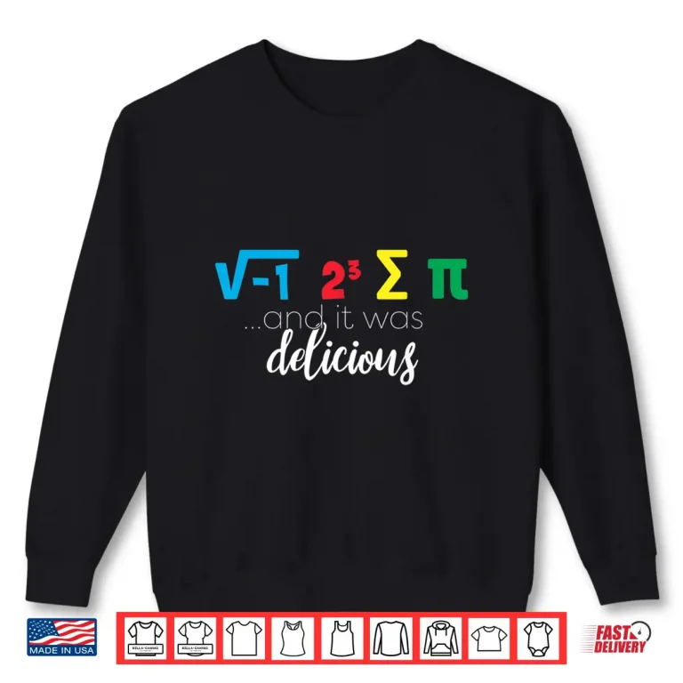 Sweatshirt I Ate Some Pie And It Was Delicious Shirt
