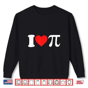 Happy Pi Day For Funny Math Teacher And I Love Pi Shirt 2 Sweatshirt Happy Pi Day For Funny Math Teacher And I Love Pi Shirt