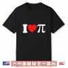 Happy Pi Day For Funny Math Teacher And I Love Pi Shirt