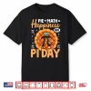 Happy Pi Day 3.14 Pi Pie Math = Happiness On Pi Day Shirt
