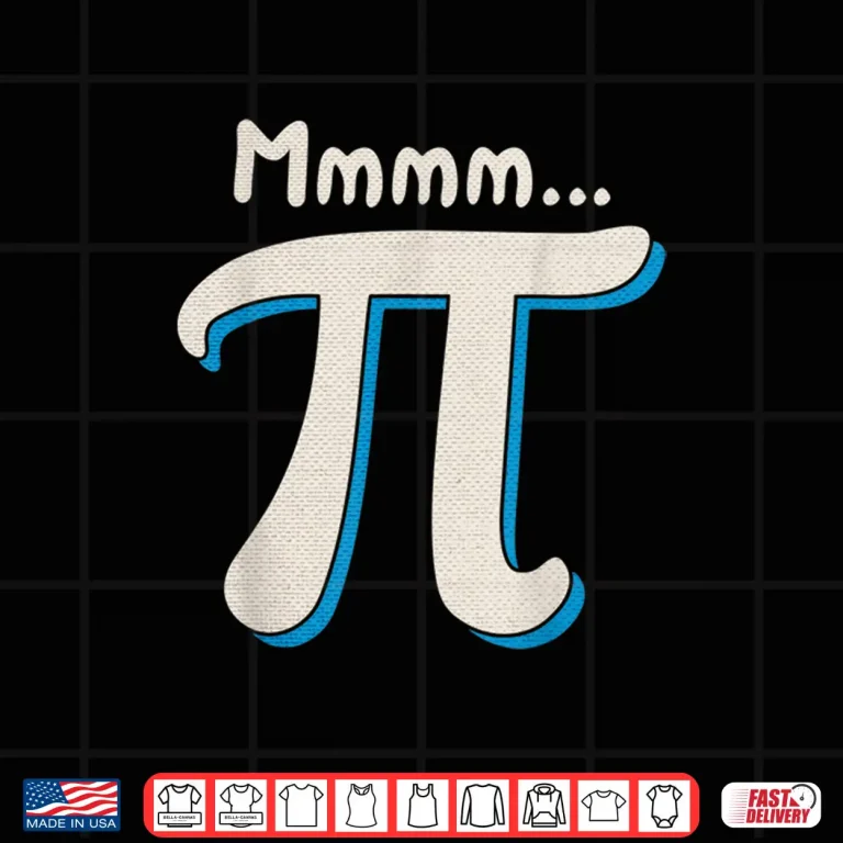 Design Mmmm Pi Day Math Pun Funny Algebra And Pie Lover Humor Gift Shirt