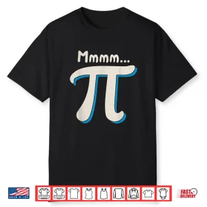 Mmmm Pi Day Math Pun Funny Algebra And Pie Lover Humor Gift Shirt
