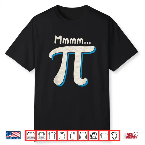 Mmmm Pi Day Math Pun Funny Algebra And Pie Lover Humor Gift Shirt