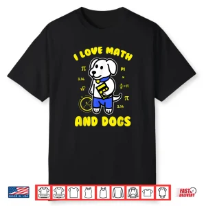 I Love Math And Dogs Funny Pi Day Teacher Dog Lover Shirt