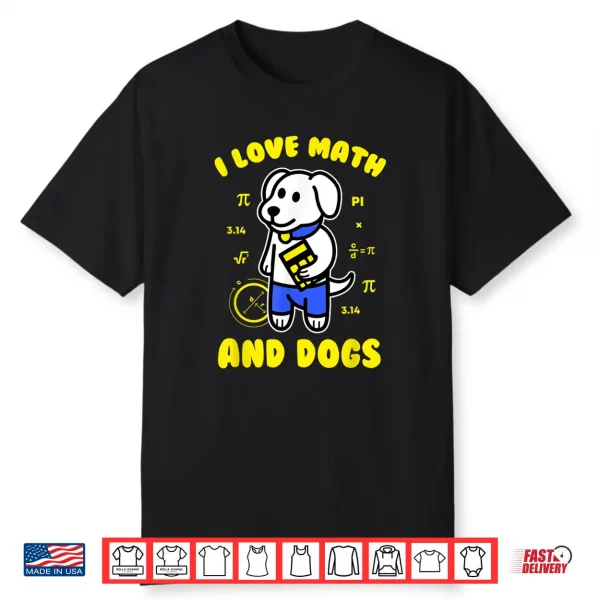 I Love Math And Dogs Funny Pi Day Teacher Dog Lover Shirt