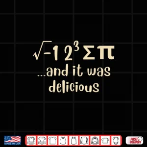 Design I Ate Some Pie And It Was Delicious Funny Pi Day Math Pun Shirt