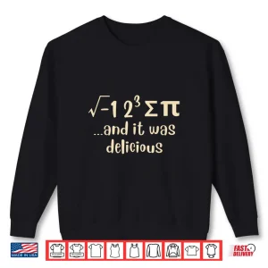 Sweatshirt I Ate Some Pie And It Was Delicious Funny Pi Day Math Pun Shirt