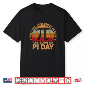 Born On Pi Day Birthday 14 March Happy Pi Day Teachers Gifts Shirt