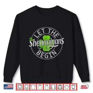 Sweatshirt Let The Shenanigans Begin Funny St PatrickS Day Men Women Shirt