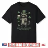 Feral And Prone To Shenanigans Raccoon St Patrick’S Day Shirt