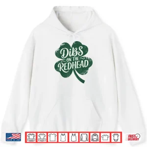 Hoodie Dibs On The Redhead I Am The Redhead Funny St PatrickS Day Shirt