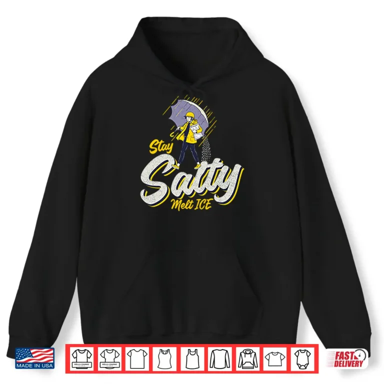 Hoodie Stay Salty Melt Ice Shirt