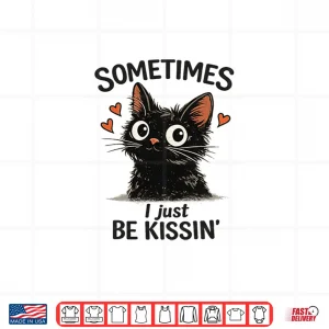 Design WomenS Sometimes I Just Be Kissin Tee Funny Valentines Day Shirt