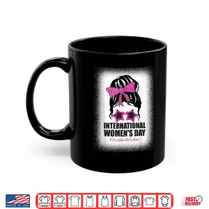Mug International WomenS Day Accelerate Action Messy Bun Shirt