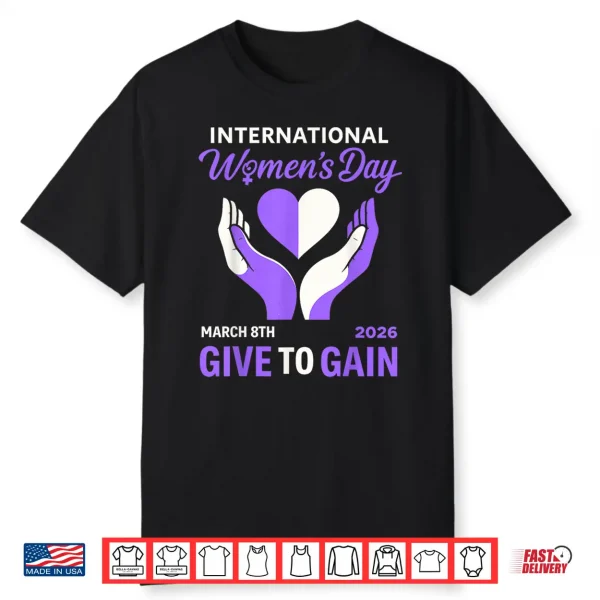 International Women’S Day 2026 Iwd Give To Gain 8Th March Shirt
