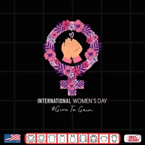 Design International WomenS Day 2026 Give To Gain 8 March Support Shirt