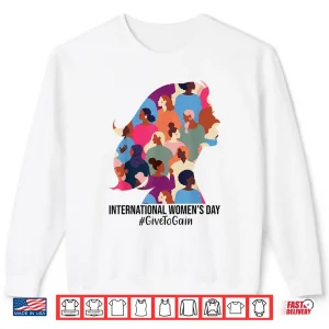 Sweatshirt Give To Gain International WomenS Day 2026 8 March Shirt