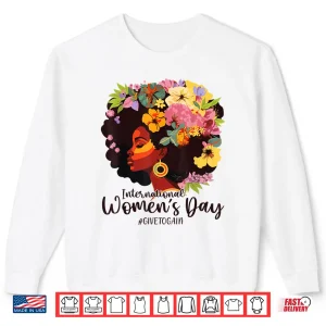Sweatshirt Give To Gain International WomenS Day 2025 8 March Shirt