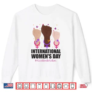 Sweatshirt Feminist International WomenS Day Accelerate Action Women Shirt