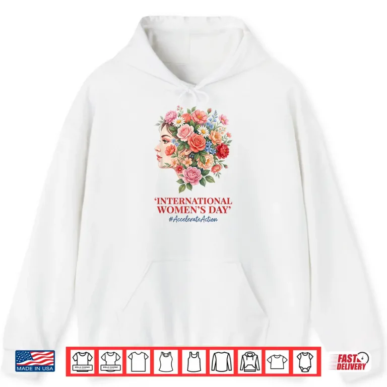 Hoodie Feminist International WomenS Day Accelerate Action Floral Shirt