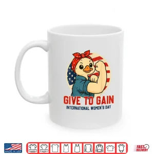 Mug 8 March International WomenS Day 2026 Give To Gain Shirt