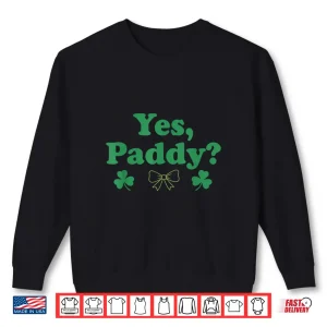 Sweatshirt Yes Paddy WomenS St Patty Funny St. PaddyS Day 90S Style Shirt