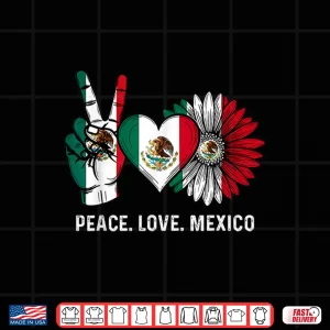 Design Mexican Independence Day Peace Love Mexico Flag WomenS Shirt