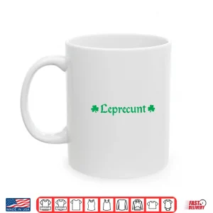 Mug Leprecunt Funny St. PatrickS Day WomenS Irish Shamrock Shirt