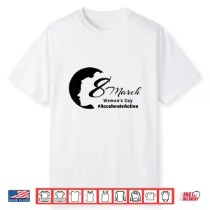 International Women’S Day Accelerate Action 2025 8 March Shirt