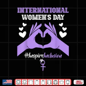 Design International WomenS Day 2025 Inspire Inclusion 8 March Shirt