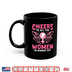 Mug International WomenS Day 2025 Feminist Powerful Saying Shirt