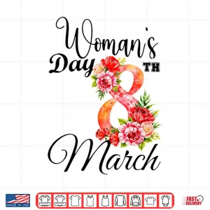 Design Happy WomenS Day 8Th March Floral Shirt Gifts For Women Shirt
