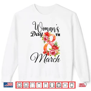 Sweatshirt Happy WomenS Day 8Th March Floral Shirt Gifts For Women Shirt